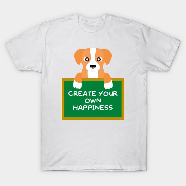 Advice Dog - Create Your Own Happiness T-Shirt by inotyler